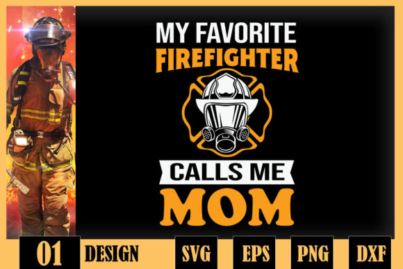 Favorite Firefighter Calls Me Mom Graphics and Crafts