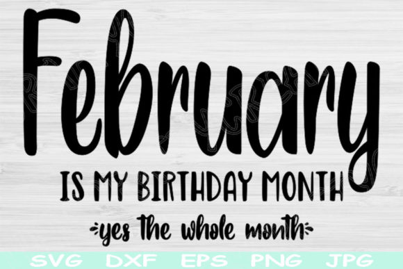 February Birthday Svg, Its My Birthday: Graphics and Crafts