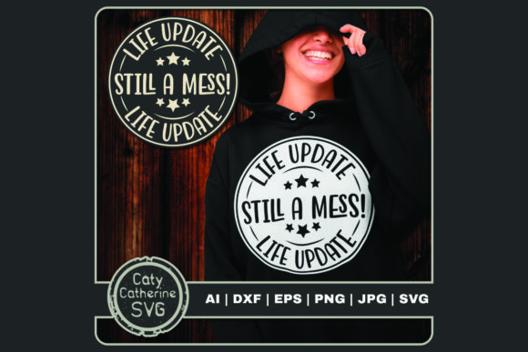 Life Update Still a Mess Graphics and Crafts