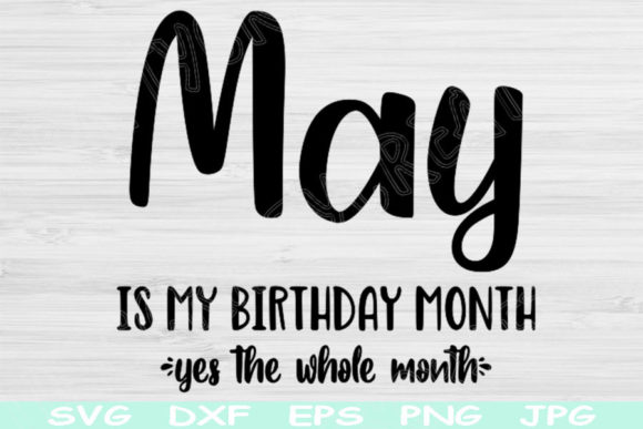 May Birthday Svg, Its My Birthday Svg Graphics