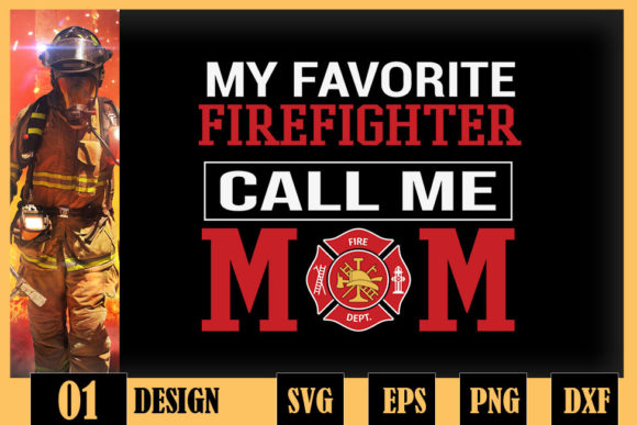 My Favorite Firefighter Calls Me Mom Graphics and Crafts