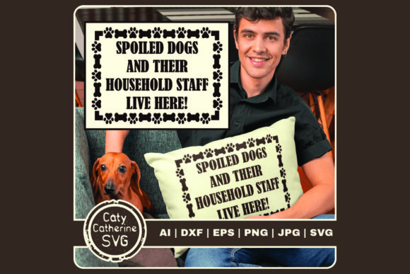 Spoiled Dogs Their Staff Live Here Graphics and Crafts