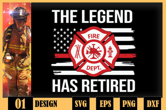 The Legend Has Retired Firefighter Graphics