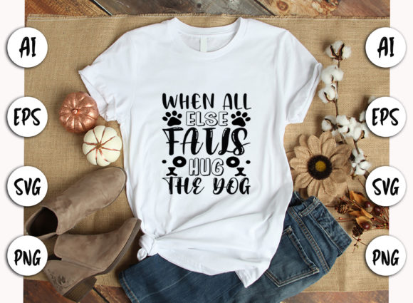 When All else Fails, Hug the Dog - SVG Dog Quote