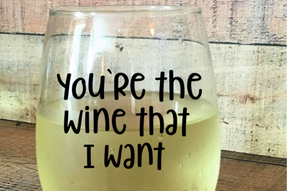 You're the Wine That I Want Graphics